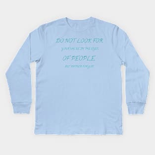 Do not look for your value in the eyes of people, but rather for God Kids Long Sleeve T-Shirt